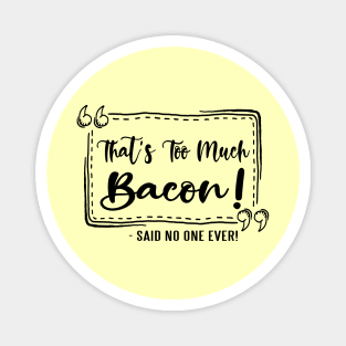 Too Much Bacon! Magnet